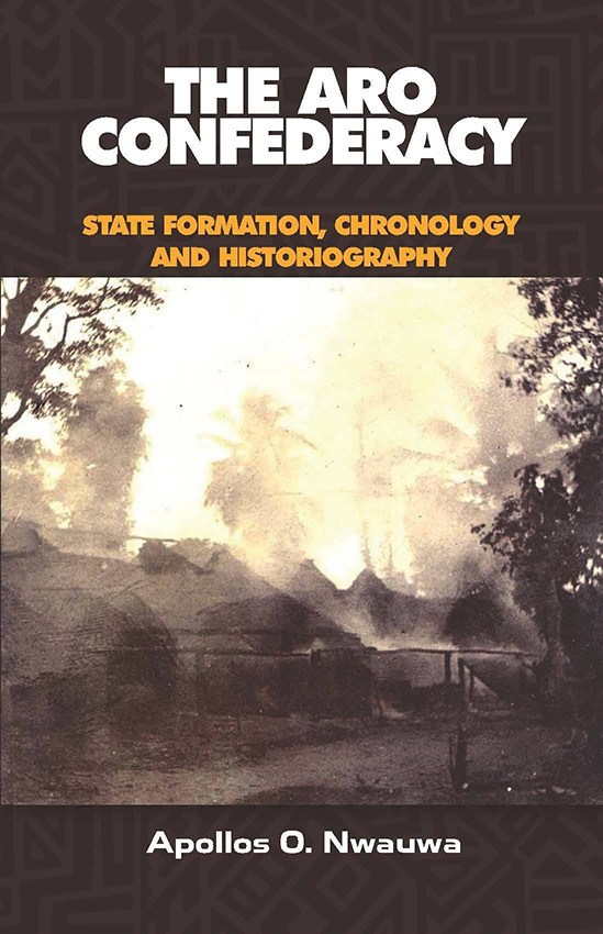 A picture of the cover of "The Aro Confederacy: State Formation, Chronology, and Historiography"